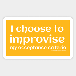 I choose to improvise my acceptance criteria. Magnet